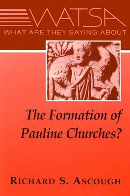 What Are They Saying about the Formation of Pauline Churches? by Richard S. Ascough