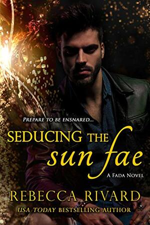 Seducing the Sun Fae by Rebecca Rivard