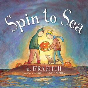 Spin to Sea by Doretta Groenendyk, Izra Fitch