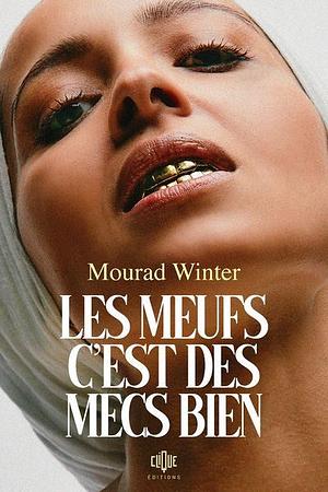 Les meufs c'est des mecs bien by Mourad Winter