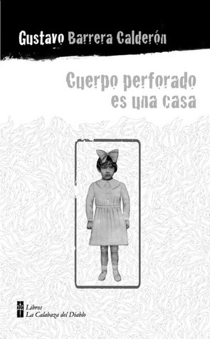 Cuerpo perforado es una casa by Gustavo Barrera