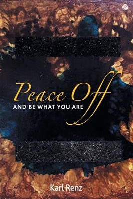 Peace off: And Be What You Are by Karl