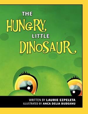 The Hungry Little Dinosaur by Laurie Ezpeleta