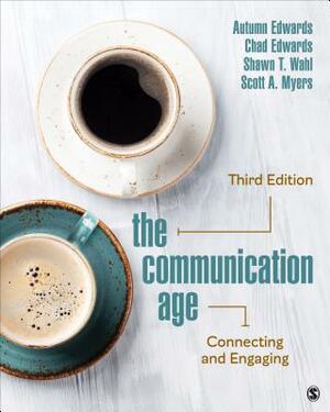 The Communication Age: Connecting and Engaging by Autumn Edwards, Shawn T. Wahl, Chad C. Edwards