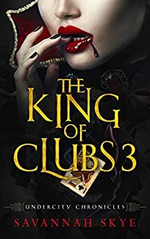 The King of Clubs 3 by Savannah Skye