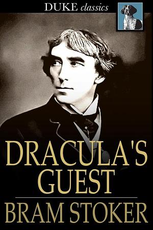 Dracula's Guest: And Other Stories by Bram Stoker, Bram Stoker
