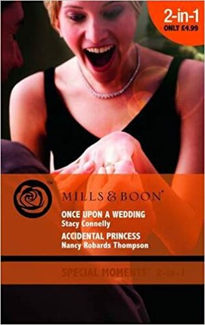 Once Upon a Wedding / Accidental Princess by Stacy Connelly, Nancy Robards Thompson