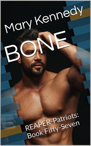 BONE: REAPER-Patriots: Book Fifty-Seven by Mary Kennedy, Mary Kennedy