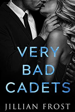 Very Bad Cadets by Jillian Frost