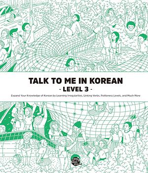 Level 3 Korean Grammar Textbook (Talk To Me In Korean Grammar Textbook) by Talk To Me In Korean (TTMIK)