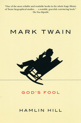 Mark Twain: God's Fool by Hamlin Hill