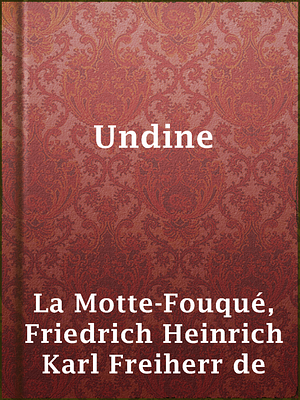 Undine by Friedrich de la Motte Fouqué