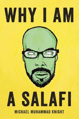 Why I Am a Salafi by Michael Muhammad Knight