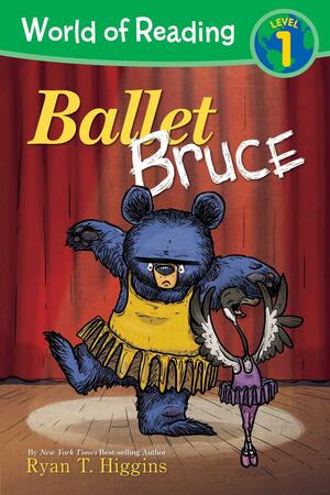 World of Reading: Mother Bruce Ballet Bruce: Level 1 by Ryan T. Higgins
