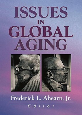 Issues in Global Aging by Frederick L. Ahearn