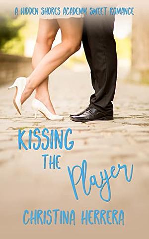 Kissing the Player by Christina Hererra