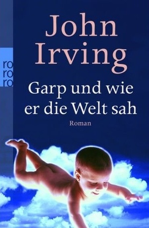 Garp und wie er die Welt sah by John Irving, Jürgen Abel