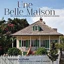 Une Belle Maison: The Lombard Plantation House in New Orleans's Bywater by S. Frederick Starr