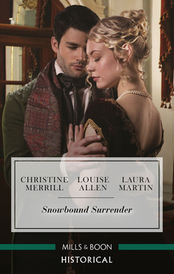 Snowbound Surrender/Their Mistletoe Reunion/Snowed in with the Rake/Christmas with the Major by Louise Allen, Christine Merrill, Laura Martin