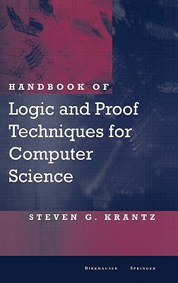 Handbook of Logic and Proof Techniques for Computer Science by Steven G. Krantz