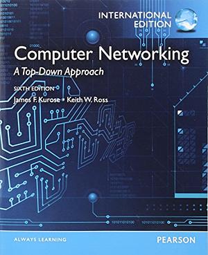 Computer Networking: A Top-Down Approach by James F. Kurose