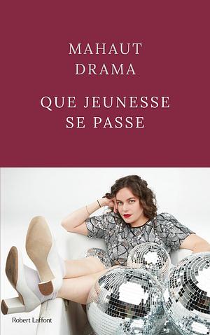 Que jeunesse se passe by Mahaut Drama