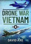 Drone War Vietnam by David Axe