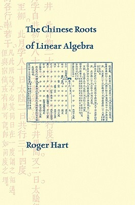 The Chinese Roots of Linear Algebra by Roger Hart