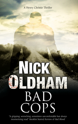 Bad Cops: A British Police Procedural by Nick Oldham