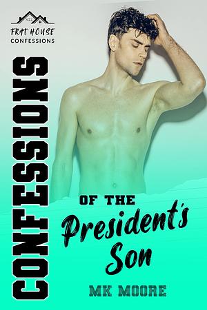Confessions of the President's Son by M.K. Moore