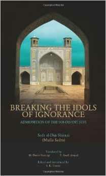 Breaking The Idols Of Ignorance by Mulla Sadra