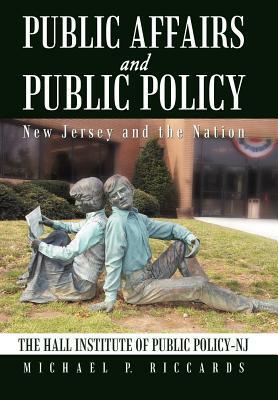 Public Affairs and Public Policy: New Jersey and the Nation by Michael P. Riccards