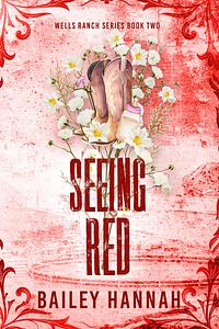 Seeing Red by Bailey Hannah