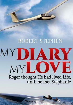 My Diary My Love by Robert Stephen