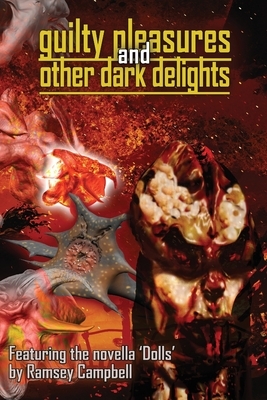 Guilty Pleasures and Other Dark Delights by Steve Dillon, Deborah Sheldon, Lee Murray