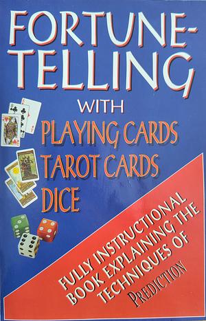 Fortune Telling with Playing Cards, Tarot Cards, Dice by Sasha Fenton, Julia Line, David Line