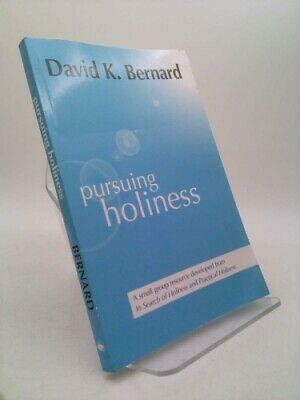 Pursuing Holiness: A Small Group Resource Developed from in Search of Holiness and Practical Holiness by David K. Bernard