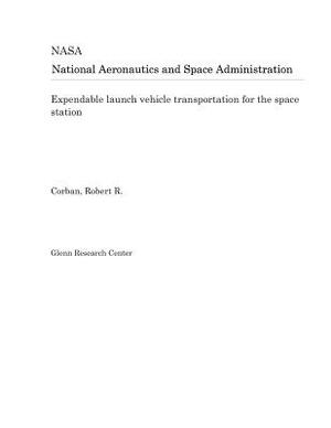 Expendable Launch Vehicle Transportation for the Space Station by National Aeronautics and Space Adm Nasa