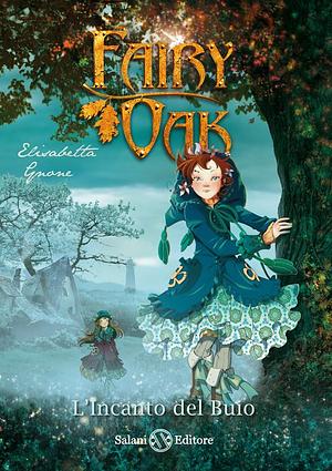 L'incanto del buio. Fairy Oak by Elisabetta Gnone, Alessia Martusciello