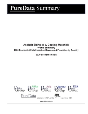 Asphalt Shingles & Coating Materials World Summary: 2020 Economic Crisis Impact on Revenues & Financials by Country by Editorial Datagroup