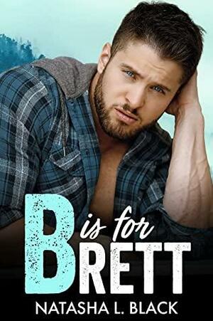 B is for Brett by Natasha L. Black