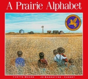 A Prairie Alphabet by Jo Bannatyne-Cugnet