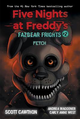 Fetch by Carly Anne West, Scott Cawthon, Andrea Waggener