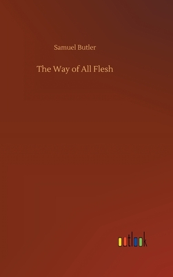 The Way of All Flesh by Samuel Butler