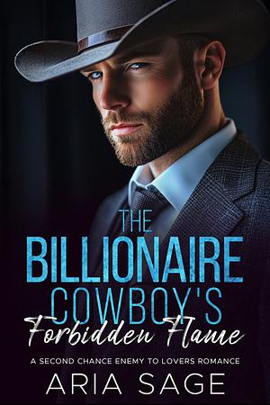 The Billionaire Cowboy's Forbidden Flame by Aria Sage