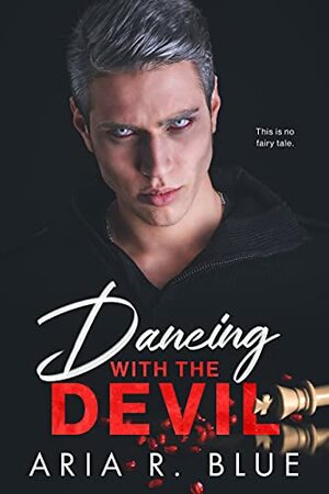 Dancing with the Devil: A Dark Mafia Romance (Kingdoms, #3) by Aria R. Blue