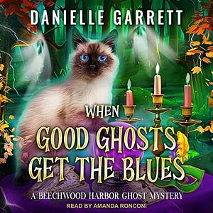 When Good Ghosts Get the Blues by Danielle Garrett