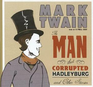 The Man That Corrupted Hadleyburg: And Other Stories by Mark Twain