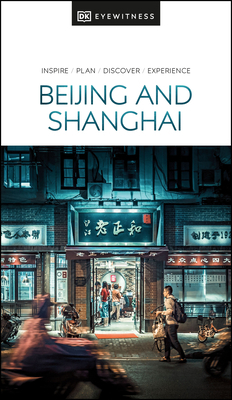 DK Eyewitness Beijing and Shanghai by DK Eyewitness