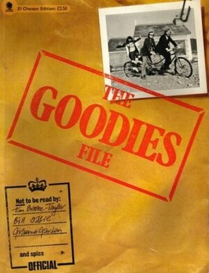 The Goodies File by Bill Oddie, Tim Brooke-Taylor, Graeme Garden